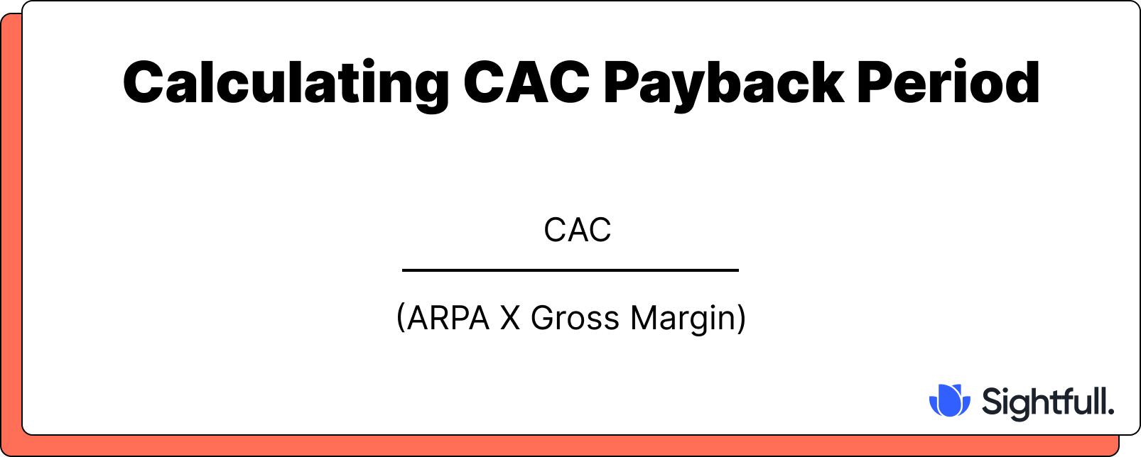 Formula for calculating CAC Payback Period, showing Customer Acquisition Cost (CAC) divided by the product of Average Revenue Per Account (ARPA) and Gross Margin.